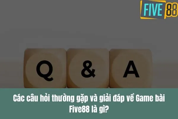 Game bài Five88 là gì Bí quyết thắng lớn tại sòng bài trực tuyến